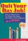 Quit Your Day Job! How to Sleep Late, Do What You Enjoy and Make a Ton of Money as a Writer - Book
