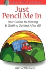 Just Pencil Me In: Your Guide to Moving & Getting Settled After 60 - Book