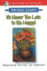 It's Never Too Late to Be Happy: Reparenting Yourself for Happiness - Book