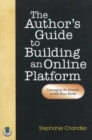 Author's Guide to Building an Online Platform: Leveraging the Internet to Sell More Books - Book