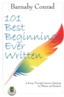 101 Best Beginnings Ever Written: A Romp Through Literary Openings for Writers and Readers - Book