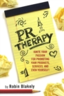 PR Therapy: Ignite Your Passion for Promoting Your Products, Services and Even Yourself! - Book
