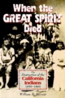 When the Great Spirit Died: The Destruction of the California Indians 1850-1860 - Book