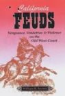 California Feuds: Vengence, Vendettas & Violence on the Old West Coast - Book