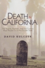 Death in California: The Bizarre, Freakish & Just Curious Ways People Die in the Golden State - Book