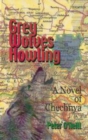 Grey Wolves Howling : A Novel of Chechnya - Book