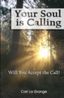 Your Soul Is Calling...Will You Accept The Call? - Book