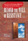 Beyond the Wall of Resistance : Why 70% of All Changes Still Fail--and What You Can Do About It - Book