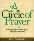 A Circle of Prayer : Coming Together to Find Spirit, Caring, and Community - Book