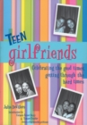 Teen Girlfriends : Celebrating the Good Times, Getting Through the Hard Times - Book