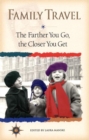 Family Travel : The Farther You Go, the Closer You Get - Book