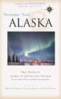 Travelers' Tales Alaska : True Stories - Book