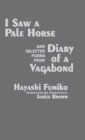 "I Saw A Pale Horse" and Selected Poems from "Diary of a Vagabond" - Book