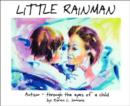 Little Rainman : Autism--Through the Eyes of a Child - Book