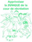 Apprivoiser la Jungle de la Cour de Recreation - Book