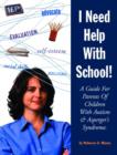 I Need Help with School : A Guide for Parents of Children with Autism and Asperger's Syndrome - Book