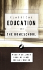 Classical Education and the Homeschool - Book