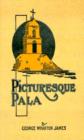 Picturesque Pala : The Story of the Mission Chapel of San Antonio de Padua Connected with Mission San Luis Rey - Book