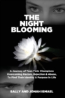 The Night Blooming : A Journey of Teen Twin Champions Overcoming Racism, Rejection & Abuse, To Find Their Identity & Purpose In Life - Book