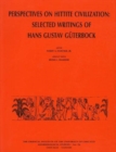 Perspectives on Hittite Civilization : Selected Writings of Hans Gustav Gueterbock - Book