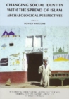 Changing Social Identity with the Spread of Islam : Archaeological Perspectives - Book