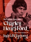 The Autobiography of Indra B. Tamang : My Curious Years with Charles Henri Ford - Book