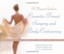 A Woman's Guide to Cosmetic Breast Surgery and Body Contouring - Book