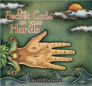 The Secret Code on Your Hands : An Illustrated Guide to Palmistry - Book