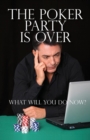 The Poker Party Is Over : What Will You Do Now? - Book