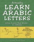 Actually Learn Arabic Letters Week 2 : Roh' Through Ghein - Book