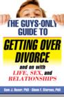 The Guys-Only Guide to Getting Over Divorce and on with Life, Sex, and Relationships - eBook