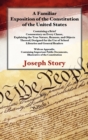 A Familiar Exposition of the Constitution of the United States : Containing a Brief Commentary on Every Clause, Explaining the True Nature, Reasons, and Objects Thereof - Book