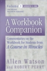 A Workbook Companion Vol. I : Commentaries on the Workbook for Students from A Course in Miracles - Book