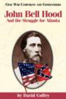 John Bell Hood and the Struggle for Atlanta - Book