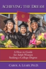 Achieving the Dream : A How-to Guide for Adult Women Seeking a College Degree - Book