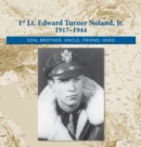 1st. Lt. Edward Turner Noland, Jr. 1917-1944 : Son, Brother, Uncle, Friend, Hero - Book