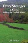 Every Stranger a God : Hiking the English Moors - Book