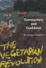 The Vegetarian Revolution : Commentary and Cookbook - Book
