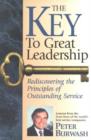 The Key to Great Leadership : Rediscovering the Principles of Outstanding Service - Book
