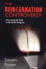 The Reincarnation Controversy : Uncovering the Truth in World Religions - Book