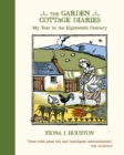 The Garden Cottage Diaries : My Year in the Eighteenth Century - Book