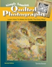 Simply Amazing Quilted Photography : Learn How To Make Art Quilts the Easy Way! - Book