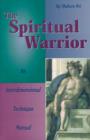 The Spiritual Warrior : An Interdimensional Technique Manual - Book