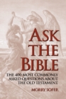 Ask the Bible : The 400 Most Commonly Asked Questions About the Old Testament - Book