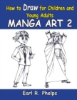 How To Draw For Children And Young Adults : Manga Art 2: Manga Art 2 - Book