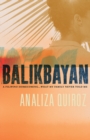 Balikbayan : A Filipino Homecoming... What My Family Never Told Me - Book