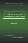 The Seven-Year Fix : A Comprehensive Global Solution - Book