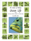 The Nature of Florida's Ocean Life : Including Coral Reefs, Gulf Stream, Sargasso Sea and Sunken Ships - Book