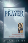 A Beginner's Guide to Prayer : The Orthodox Way to Draw Nearer to God - Book