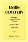 Union Cemetery, Leesburg, Loudoun County, Virginia, the Later Plats, 1880-1995 - Book